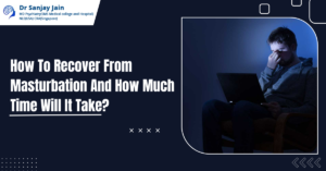 How To Recover From Masturbation And How Much Time Will It Take?