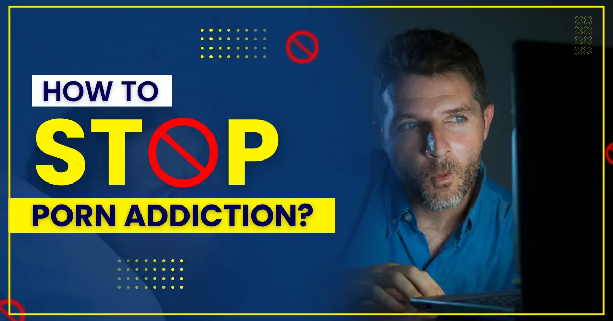 How To Stop Porn Addiction?