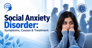 Social Anxiety: Symptoms, Causes & Treatment